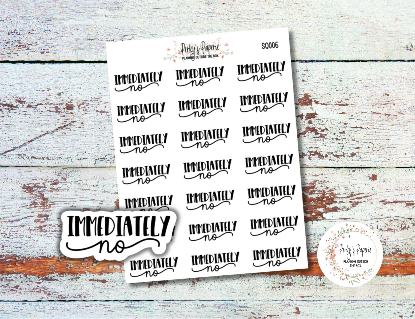 Immediately No Sassy Snarky Quote Planner Sticker, Verbally Embellish Your Journal or Planner - Quarter Sheet