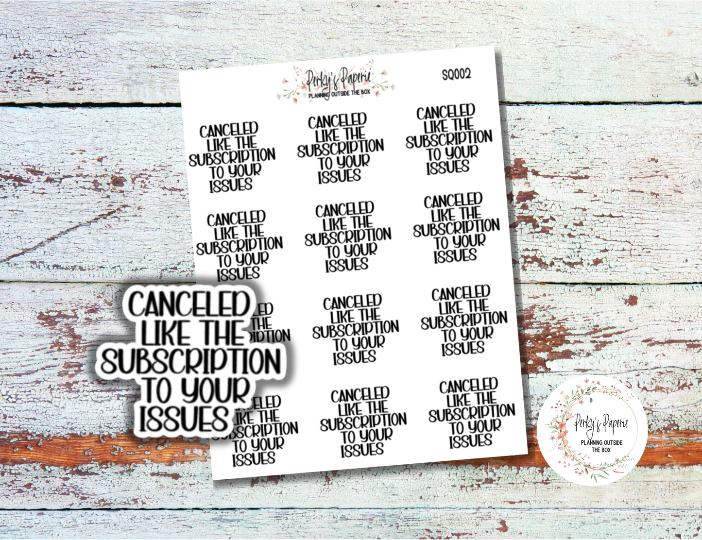 Canceled Like The Subscription to Your Issues Sassy Snarky Quote Planner Sticker, Verbally Embellish Your Journal or Planner - Quarter Sheet