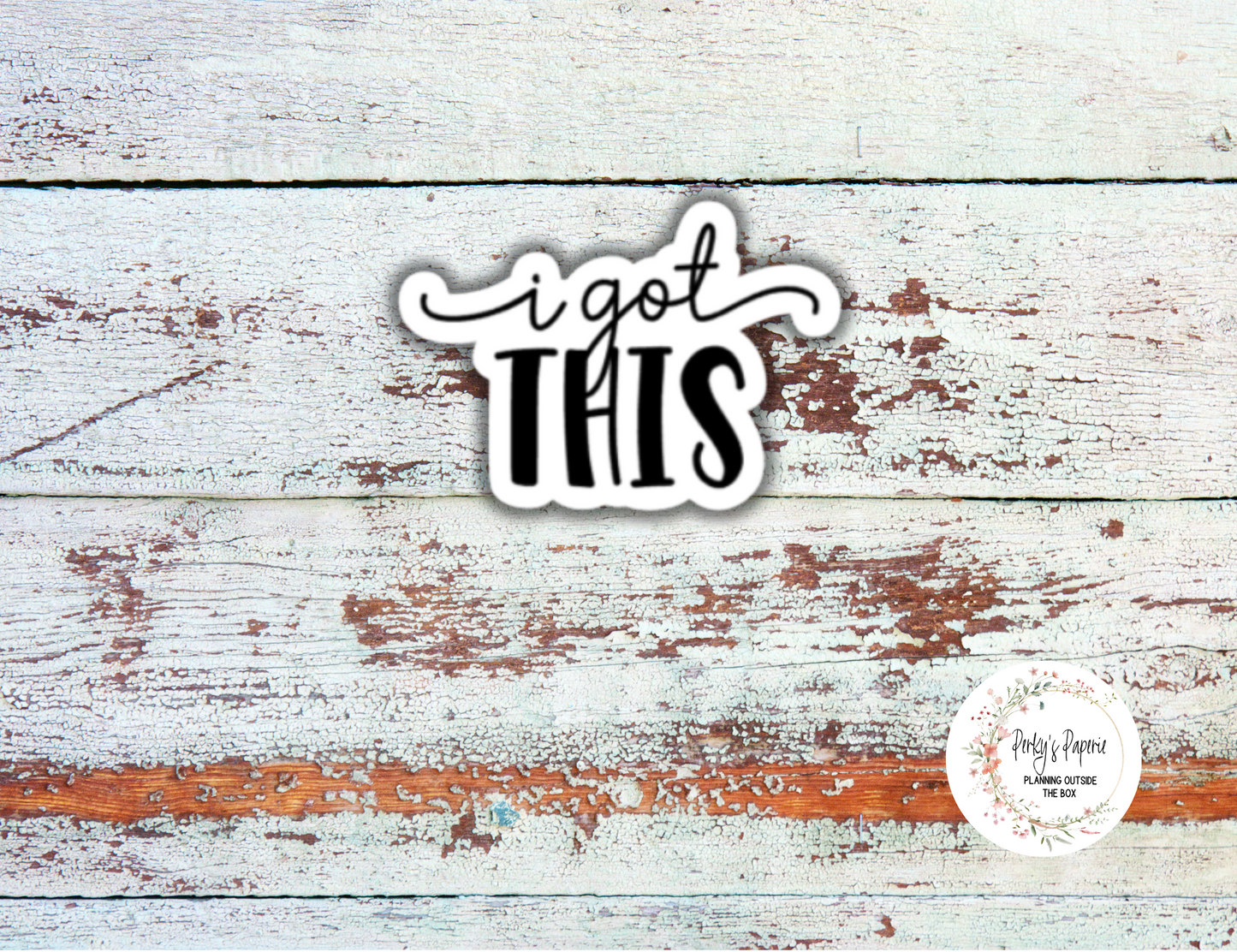 I Got This Sassy Snarky Quote Planner Sticker, Verbally Embellish Your Journal or Planner - Quarter Sheet