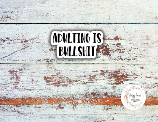 Adulting is BS Sassy Snarky Quote Planner Sticker, Uncensored to Verbally Embellish Your Journal or Planner - Quarter Sheet