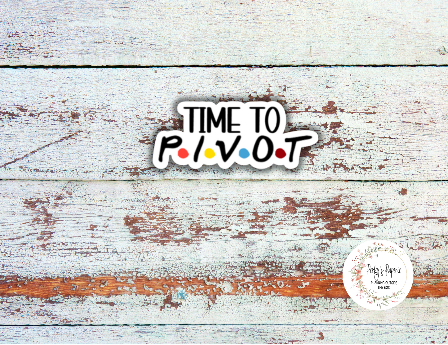 Time to Pivot Sassy Snarky Quote Planner Sticker, Verbally Embellish Your Journal or Planner - Quarter Sheet
