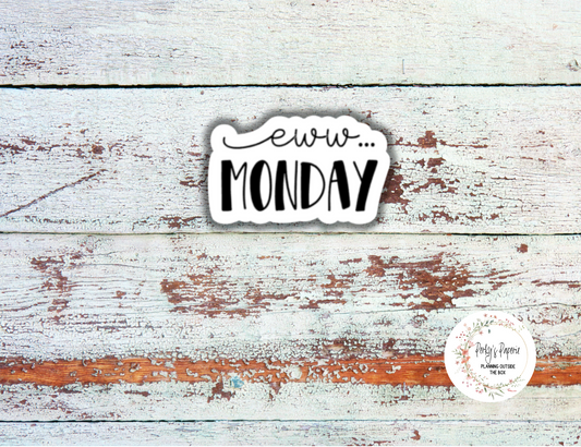 Eww Monday Sassy Snarky Quote Planner Sticker, Verbally Embellish Your Journal or Planner - Quarter Sheet