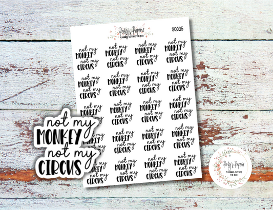 Not My Monkey, Not My Circus Sassy Snarky Quote Planner Sticker, Verbally Embellish Your Journal or Planner - Quarter Sheet