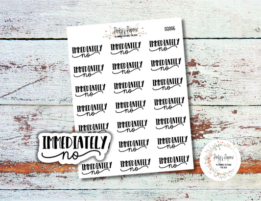 Immediately No Sassy Snarky Quote Planner Sticker, Verbally Embellish Your Journal or Planner - Quarter Sheet