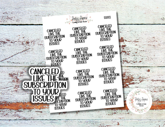 Canceled Like The Subscription to Your Issues Sassy Snarky Quote Planner Sticker, Verbally Embellish Your Journal or Planner - Quarter Sheet