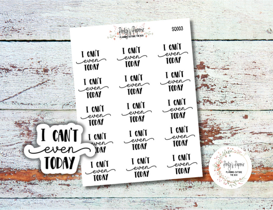 I Can't Even Sassy Snarky Quote Planner Sticker, Verbally Embellish Your Journal or Planner - Quarter Sheet