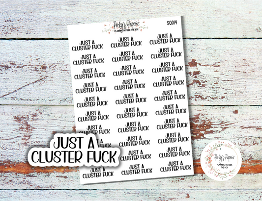 Just a Cluster F*@k Sassy Snarky Quote Planner Sticker, Verbally Embellish Your Journal or Planner - Quarter Sheet