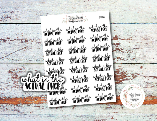 What in the Actual F*@K Sassy Snarky Quote Planner Sticker, Uncensored to Verbally Embellish Your Journal or Planner - Quarter Sheet