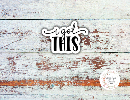 I Got This Sassy Snarky Quote Planner Sticker, Verbally Embellish Your Journal or Planner - Quarter Sheet