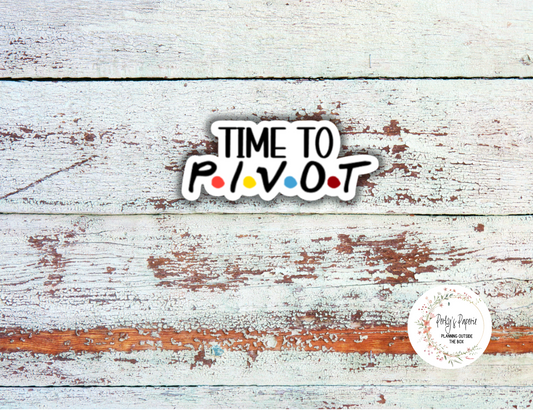 Time to Pivot Sassy Snarky Quote Planner Sticker, Verbally Embellish Your Journal or Planner - Quarter Sheet