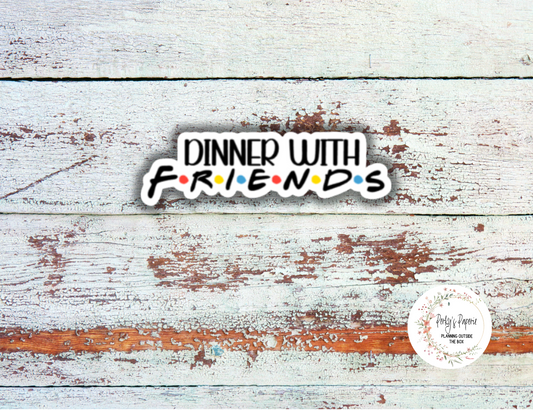 Dinner with Friends Sassy Snarky Quote Planner Sticker, Verbally Embellish Your Journal or Planner - Quarter Sheet