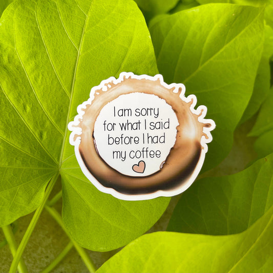 I Am Sorry For What I Said Before Coffee Die Cut Sticker, Meme Sticker, Funny Sticker, Planner Set Up Sticker , Happy Sticker