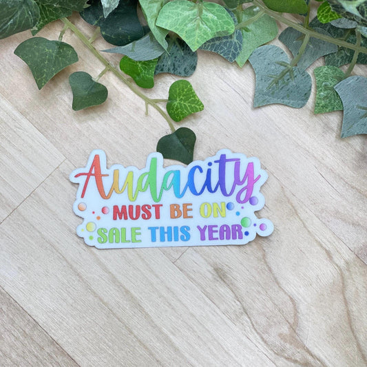 Audacity Must Be On Sale This Year Die Cut Sticker, Meme Sticker, Funny Sticker, Planner Set Up Sticker, Happy Sticker