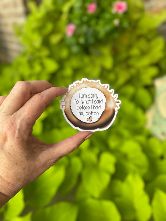 I Am Sorry For What I Said Before Coffee Die Cut Sticker, Meme Sticker, Funny Sticker, Planner Set Up Sticker , Happy Sticker